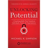 Unlocking Potential: 7 Coaching Skills That Transform Individuals, Teams, and Organizations