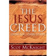 The Jesus Creed: Loving God, Loving Others