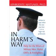 In Harm's Way: Help for the Wives of Military Men, Police, Emts, & Firefighters