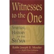 Witnesses to the One : The Spiritual History of the Sh'ma