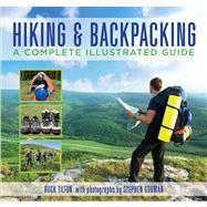 Knack Hiking & Backpacking A Complete Illustrated Guide