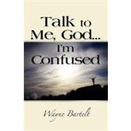 Talk to Me, God ... I'm Confused: Comfort and Healing When God's People Stumble