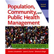 Population, Community, and Public Health Management: Cases and Concepts, Second Edition