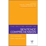 The On-line Study of Sentence Comprehension: Eyetracking, ERPs and Beyond