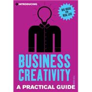 Introducing Business Creativity: A Practical Guide