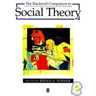 The Blackwell Companion to Social Theory