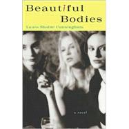 Beautiful Bodies : A Novel