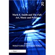 Mark E. Smith and The Fall: Art, Music and Politics