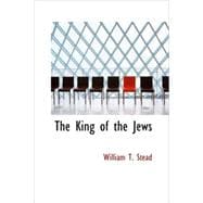 King of the Jews : A story of Christ's last days on Earth