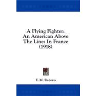 Flying Fighter : An American above the Lines in France (1918)