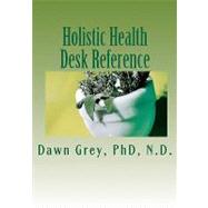 Holistic Health Desk Reference
