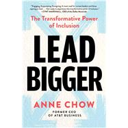 Lead Bigger The Transformative Power of Inclusion