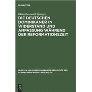 Die deutschen Dominikaner in Widerstand und Anpassung während der Reformationszeit