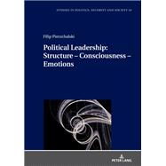 Political Leadership:  Structure – Consciousness – Emotions