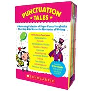 Punctuation Tales A Motivating Collection of Super-Funny Storybooks That Help Kids Master the Mechanics of Writing