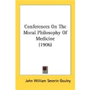 Conferences On The Moral Philosophy Of Medicine