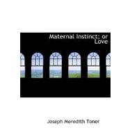 Maternal Instinct; or Love