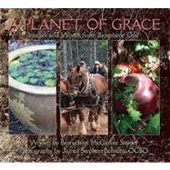 A Planet of Grace: Images and Words from Biosphere One