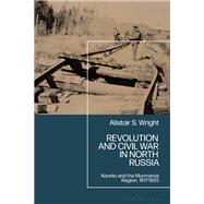 Revolution and Civil War in North Russia