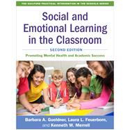 Social and Emotional Learning in the Classroom Promoting Mental Health and Academic Success
