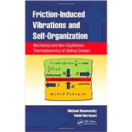 Friction-Induced Vibrations and Self-Organization: Mechanics and Non-Equilibrium Thermodynamics of Sliding Contact