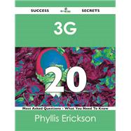 3g 20 Success Secrets: 20 Most Asked Questions on 3g