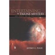 Entertaining the Triune Mystery God, Science, and the Space Between