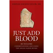 Just Add Blood Runelore - Understanding and Using the Anglo-Saxon Runes