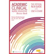 Academic Clinical Nurse Educator Review Book The Official NLN Guide to the CNE®cl Exam