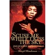 'Scuse Me While I Kiss the Sky Jimi Hendrix: Voodoo Child