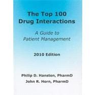 The Top 100 Drug Interactions 2010: A Guide to Patient Management