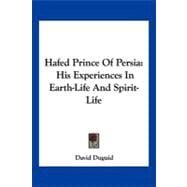 Hafed Prince of Persia : His Experiences in Earth-Life and Spirit-Life
