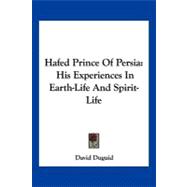 Hafed Prince of Persia : His Experiences in Earth-Life and Spirit-Life