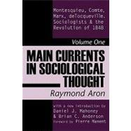 Main Currents in Sociological Thought: Montesquieu, Comte, Marx, Tocqueville and the Sociologists and the Revolution of 1848