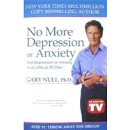 No More Depression or Anxiety : End Depression or Anxiety in as Little as 90 Days