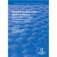 Shaping the Economic Space in Russia: Decision Making Processes, Institutions and Adjustment to Change in the El'tsin Era