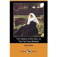 The History of the Nun: Or, the Fair Vow-breaker