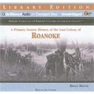 A Primary Source History of the Lost Colony of Roanoke