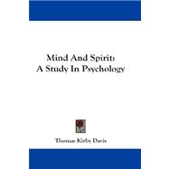 Mind and Spirit : A Study in Psychology