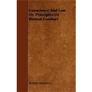 Conscience and Law Or, Principles of Human Conduct