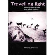 Traveling Light Photography, Travel and Visual Culture