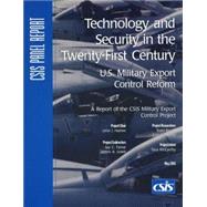 Technology and Security in the Twenty-First Century U.S. Military Export Control Reform