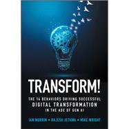Transform! The 14 Behaviors Driving Successful Digital Transformation in the Age of Gen AI,9781394374014