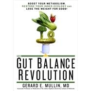 The Gut Balance Revolution Boost Your Metabolism, Restore Your Inner Ecology, and Lose the Weight for Good!