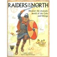Raiders of the North: Discover the Dramatic World of the Celts and Vikings