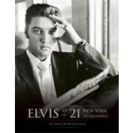 Elvis at 21 New York to Memphis