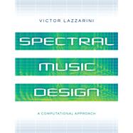 Spectral Music Design A Computational Approach book cover, ISBN 9780197524015