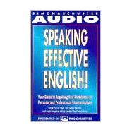 Speaking Effective English!; Your Guide to Acquiring New Confidence In Personal and Professional Communication