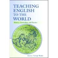Teaching English to the World : History, Curriculum, and Practice