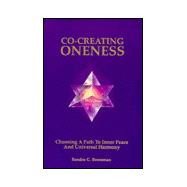 Co-Creating Oneness : Choosing a Path to Inner Peace and Universal Harmony
